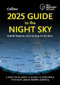 2025 Guide to the Night Sky (North America): A Month-By-Month Guide to Exploring the Skies Above North America