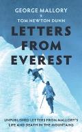 Letters from Everest: Unpublished Letters from Mallory's Life and Death in the Mountains
