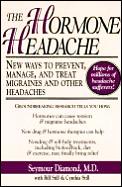 Hormone Headache New Ways To Prevent Manage & Treat Migraines & Other Headaches