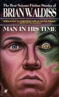 Man In His Time: The Best Science Fiction of Brian W Aldiss