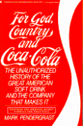 For God Country & Coca Cola The Unauthorized History of the Great American Soft Drink & the Company That Makes It
