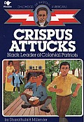 Crispus Attucks Black Leader of Colonial Patriots