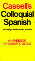 Cassells Colloquial Spanish A Handbook Of Idiomatic Usage Including Latin American Spanish