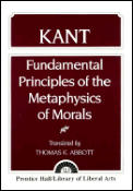 Kant Fundamental Principles of the Metaphysics of Morals