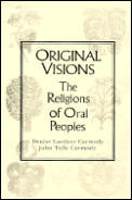 Original Visions The Religions of Oral Peoples