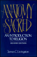 Anatomy Of The Sacred An Introduction To Religion