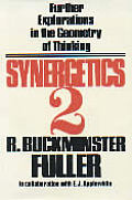 Synergetics 2 Further Explorations in the Geometry of Thinking