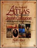 Illustrated Atlas Of Jewish Civilization 4000 Years of Jewish History
