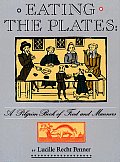 Eating The Plates A Pilgrim Book Of Food & Manners