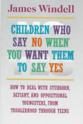 Children Who Say No When You Want Them to Say Yes Failsafe Discipline Strategies for Stubborn & Oppositional Children & Teens