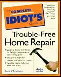 Complete Idiots Guide To Trouble Free Home Repair