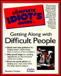 Complete Idiots Guide To Getting Along With Difficult People