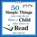 50 Simple Things You Can Do To Raise A Child Who Loves to Read