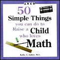 50 Simple Things You Can Do To Raise A Child Who Loves Math