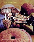 Whole Grain Breads By Machine Or Hand