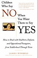 Children Who Say No When You Want Them to Say Yes Failsafe Discipline Strategies for Stubborn & Oppositional Children & Teens
