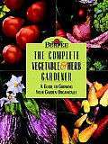 Burpee the Complete Vegetable & Herb Gardener A Guide to Growing Your Garden Organically
