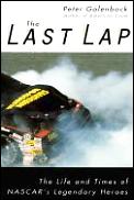 Last Lap The Life & Times Of NASCARs Legendary Heroes