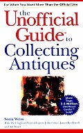 Unofficial Guide To Collecting Antiques