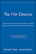 The Film Director: Updated for Today's Filmmaker, the Classic, Practical Reference to Motion Picture and Television Techniques