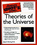 Complete Idiots Guide to Theories of the Universe