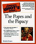 Complete Idiots Guide To The Popes & The Papacy