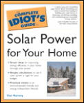 Complete Idiots Guide To Solar Power For Your Home
