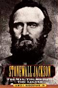 Stonewall Jackson The Man the Soldier the Legend