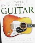 Complete Encyclopedia of the Guitar The Definitive Guide to the Worlds Most Popular Instrument