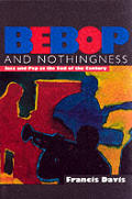 Bebop & Nothingness Jazz & Pop At The End of the Century