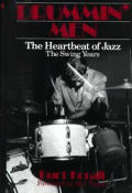 Drummin Men The Heartbeat of Jazz The Swing Years