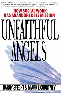 Unfaithful Angels: How Social Work Has Abonded Its Mission