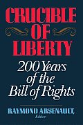 Crucible of Liberty: 200 Years of the Bill of Rights