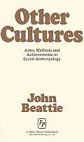 Other Cultures: Aims, Methods, and Achievements in Social Anthropology