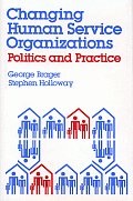 Changing Human Service Organizations: Politics & Practice