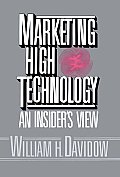 Marketing High Technology An Insiders Vi