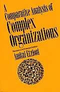 Comparative Analysis of Complex Organizations, REV. Ed.