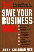 The Save Your Business Book: A Survival Manual for Small Business Owners