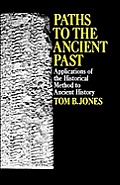 Paths to the Ancient Past: Applications of the Historical Method to Ancient History