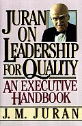 Juran On Leadership For Quality An Executive Handbook