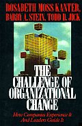 Challenge Of Organizational Change How Companies Experience it & Leaders Guide it
