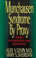 Munchausen Syndrome by Proxy Issues in Diagnosis & Treatment