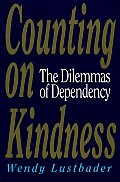 Counting on Kindness The Dilemmas of Dependency