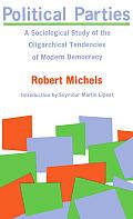 Political Parties: A Sociological Study of the Oligarchical Tendencies of Modern Democracy