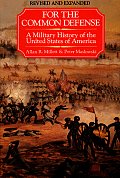 For the Common Defense A Military History of the United States of America