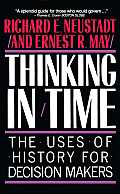 Thinking in Time The Uses of History for Decision Makers