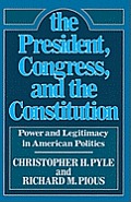 President Congress & the Constitution Power & Legitimacy in American Politics