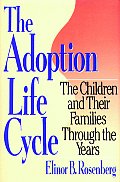 Adoption Life Cycle The Children & Their Families Through the Years