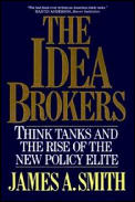 The Idea Brokers: Think Tanks and the Rise of the New Policy Elite