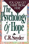 Psychology Of Hope You Can Get There Fro